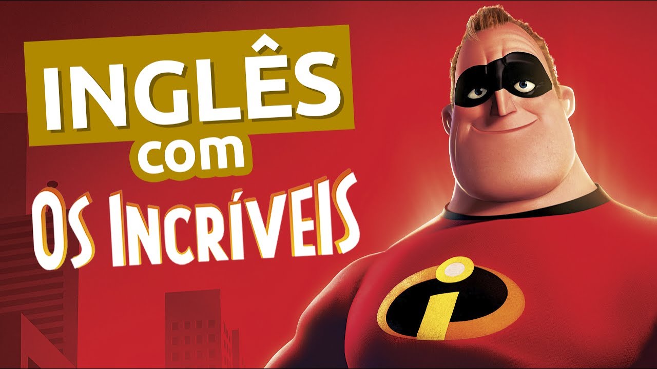 Inglês com OS INCRÍVEIS
