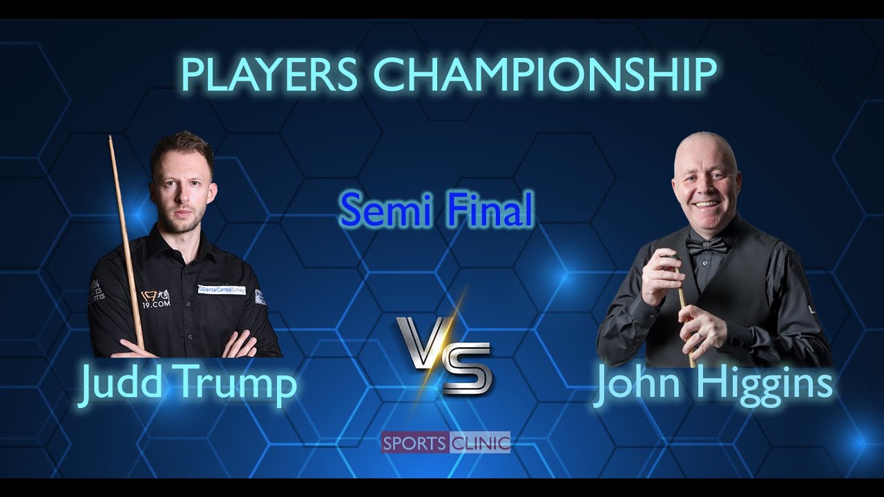 Judd Trump vs John Higgins Players Championship Semi  Final