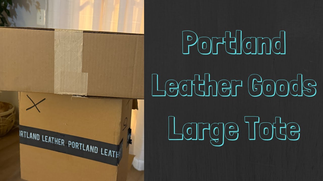 Portland Leather Goods Large Tote Unboxing