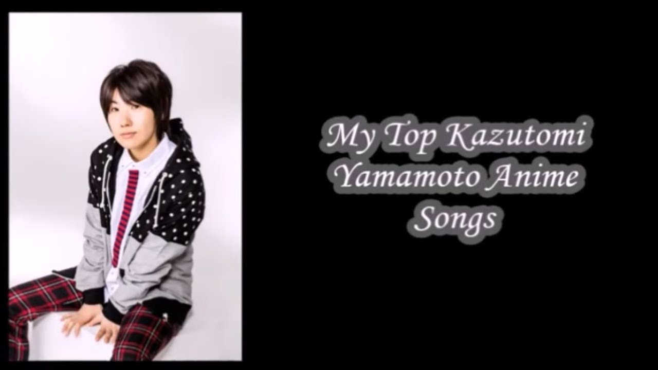 My Top Kazutomi Yamamoto Anime Song