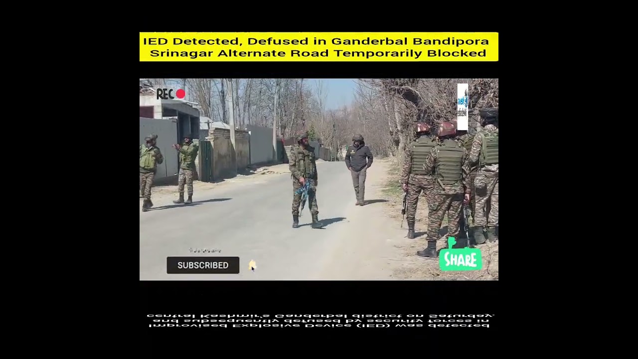 IED Detected, Defused in Ganderbal Bandipora–Srinagar Alternate Road Temporarily Blocked. 