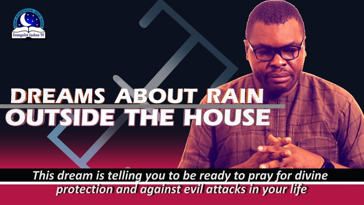 Dreams About Rain Outside The House II Biblical Meaning and Interpretation