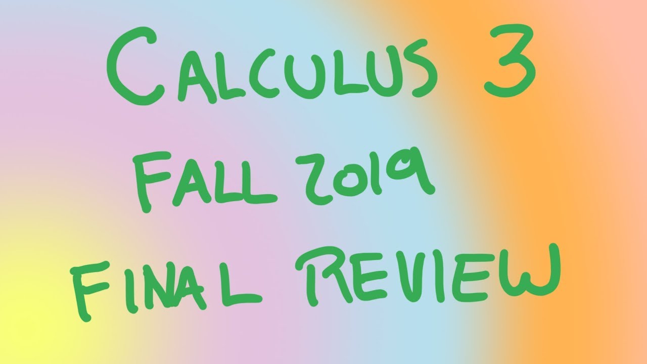 Calculus 3, Final Exam review (Fall 2019)
