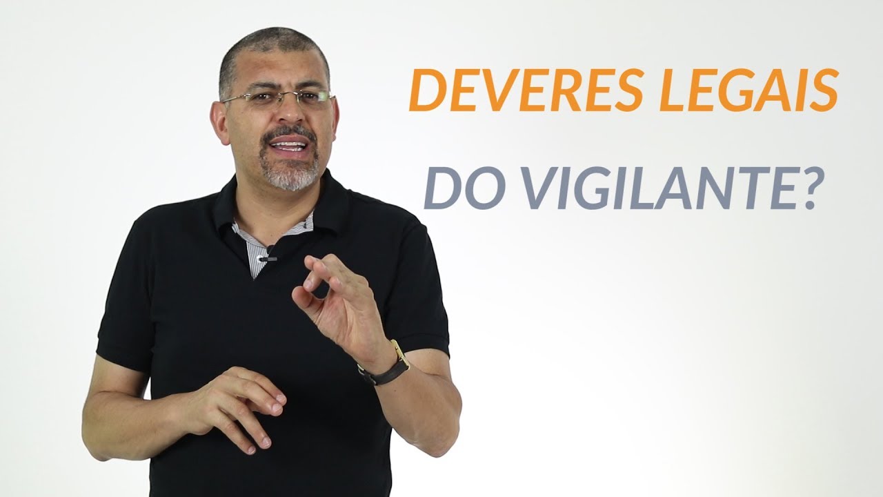 Quais são os deveres legais do vigilante? 1/2