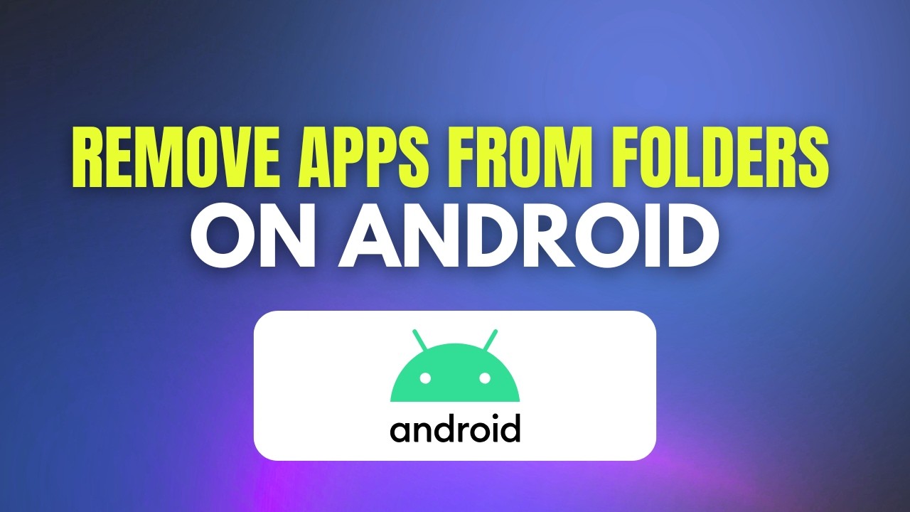 Android: How to Remove Apps From Folders (2026 Guide)
