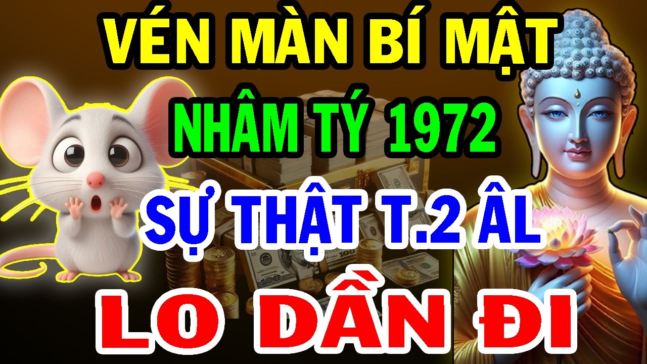 NHÂM TÝ 1972 Hãy Coi Chừng: Tử Vi THÁNG 2 ÂM LỊCH – SỰ THẬT PHŨ PHÀNG Ít Ai Dám Tiết Lộ.