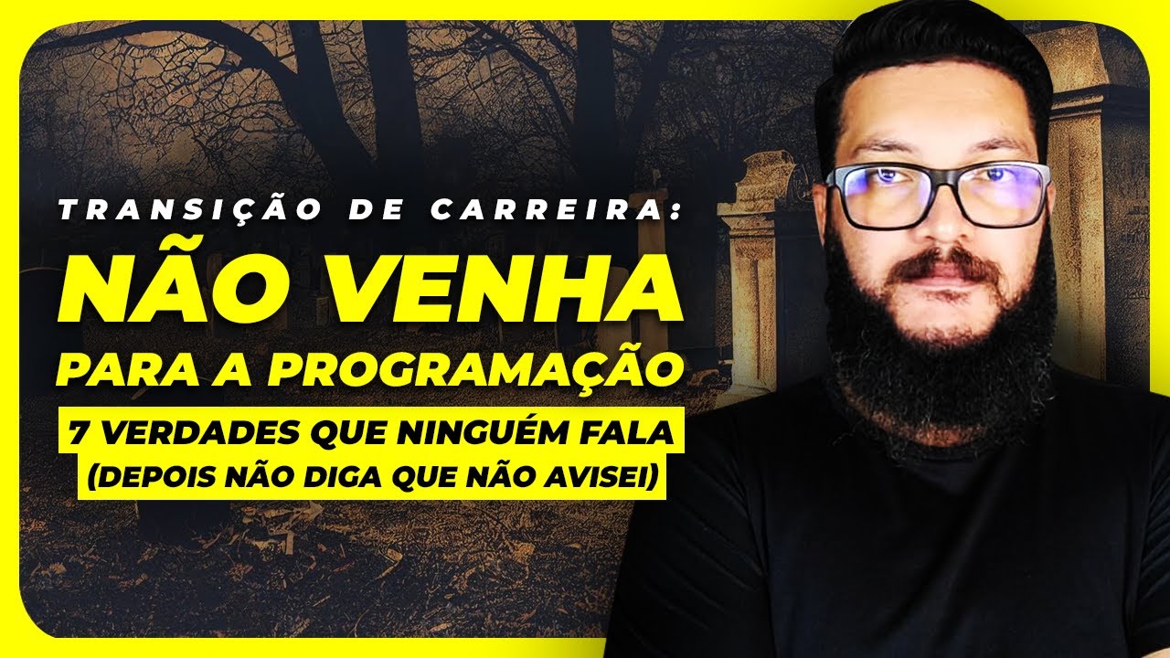 TRANSIÇÃO DE CARREIRA PARA PROGRAMAÇÃO - 7 VERDADES 😱