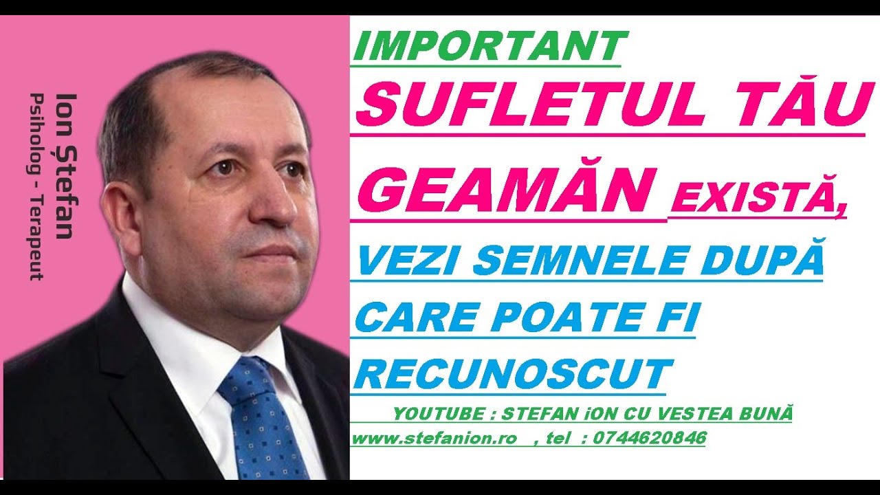 SUFLETUL TAU GEAMAN EXISTA, VEZI SEMNELE CUM POATE FI RECUNOSCUT: STEFAN ION, PSIHOLOG, TERAPEUT, OM