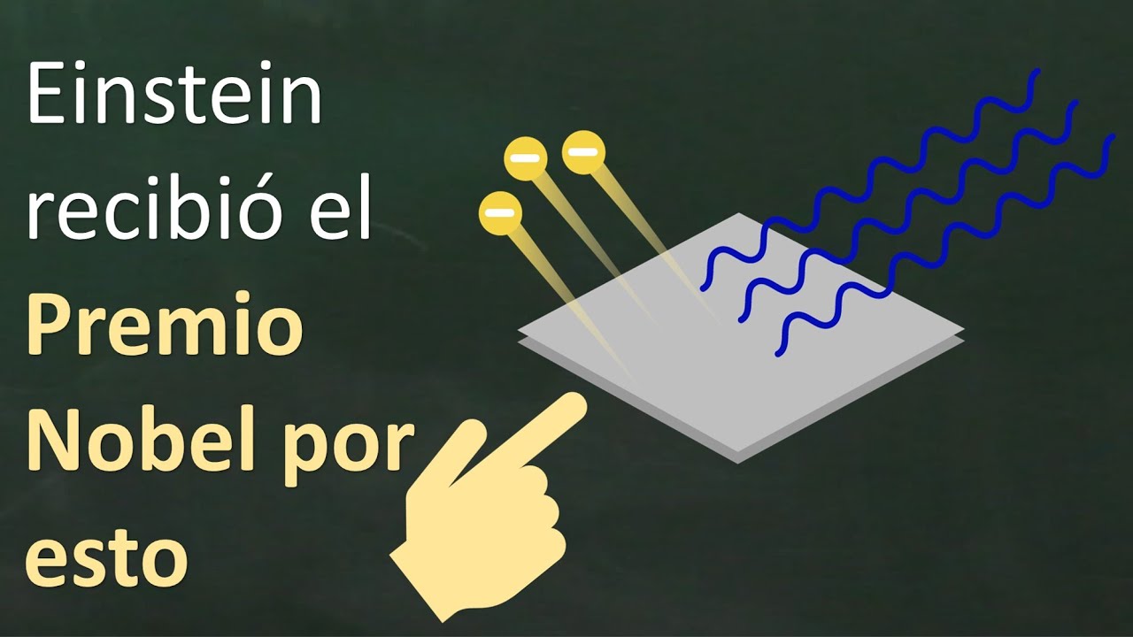 El efecto fotoeléctrico. Por qué a Einstein le dieron el Premio Nobel