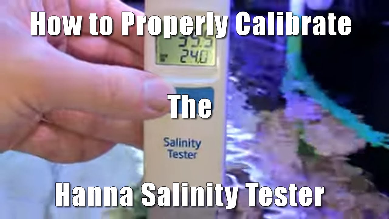 How to Properly Calibrate and Use the Hanna Salinity Tester