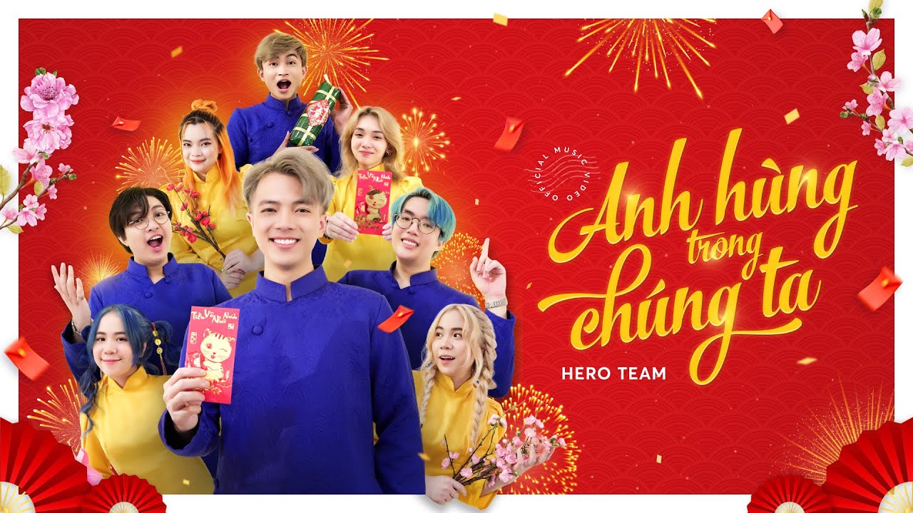 HERO TEAM | ANH HÙNG TRONG CHÚNG TA | OFFICIAL MV | NHẠC TẾT 2023