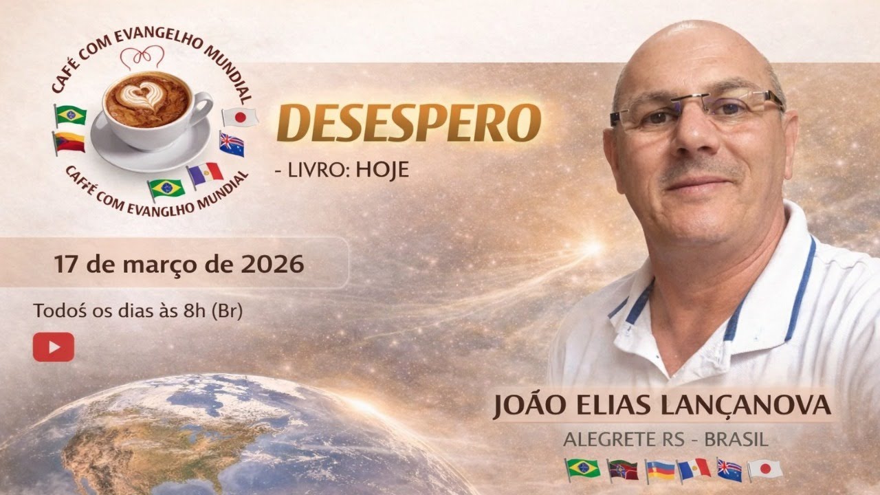 CAFÉ COM EVANGELHO MUNDIAL com JOÃO ELIAS LANÇANOVA, Alegrete. Livro: Hoje, Lição: DESESPERO