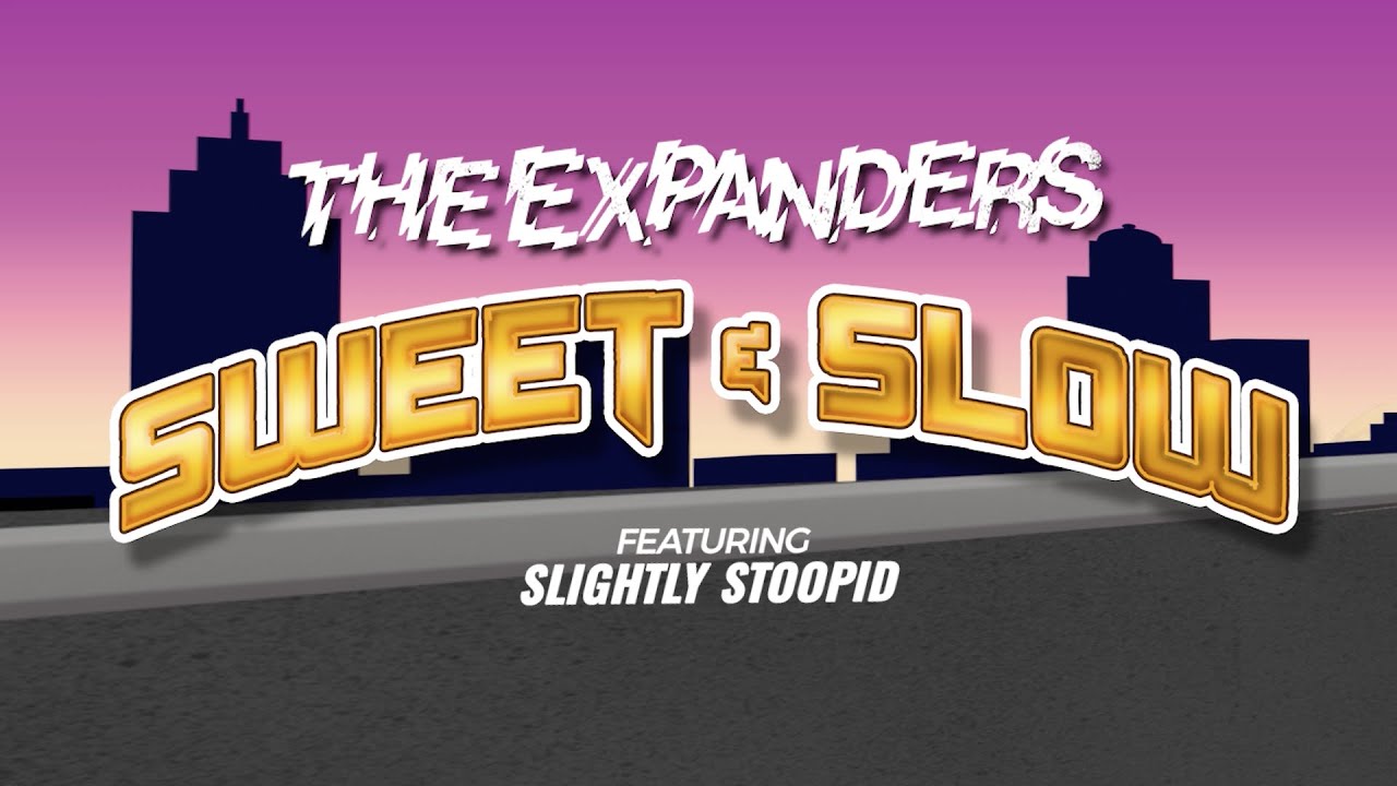 The Expanders feat. Slightly Stoopid - Sweet & Slow (OFFICIAL)