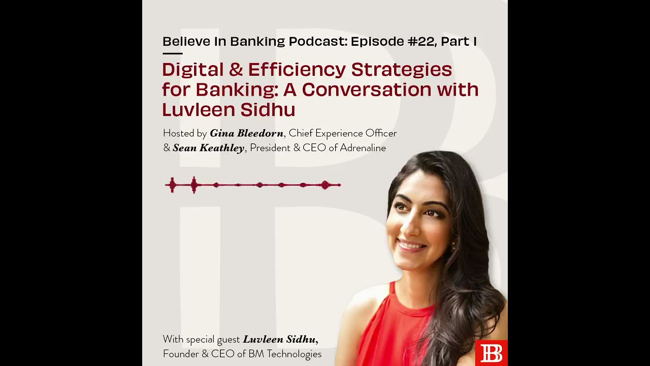 Believe In Banking Podcast Part 1 | CEO, Luvleen Sidhu