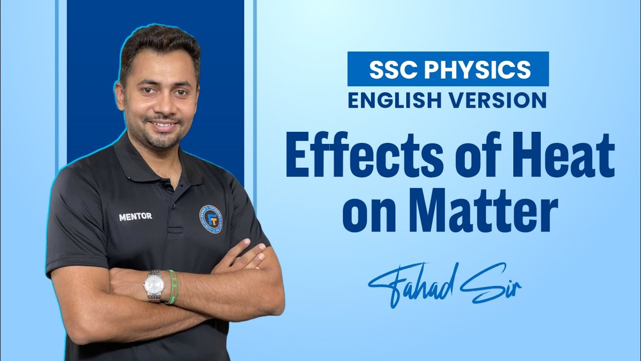 01. Effects of Heat on Matter | SSC Physics Chapter 6 | English Version | Fahad Sir
