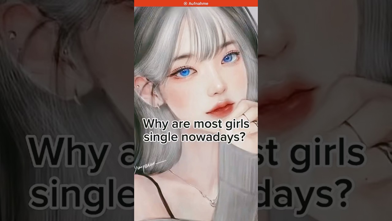 Why are most girls single nowadays