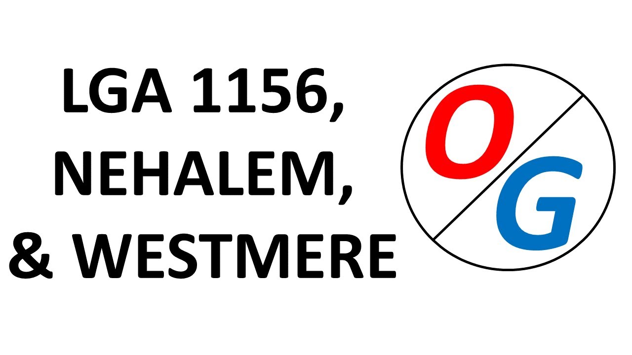 LGA 1156 socket and the Nehalem & Westmere CPUs