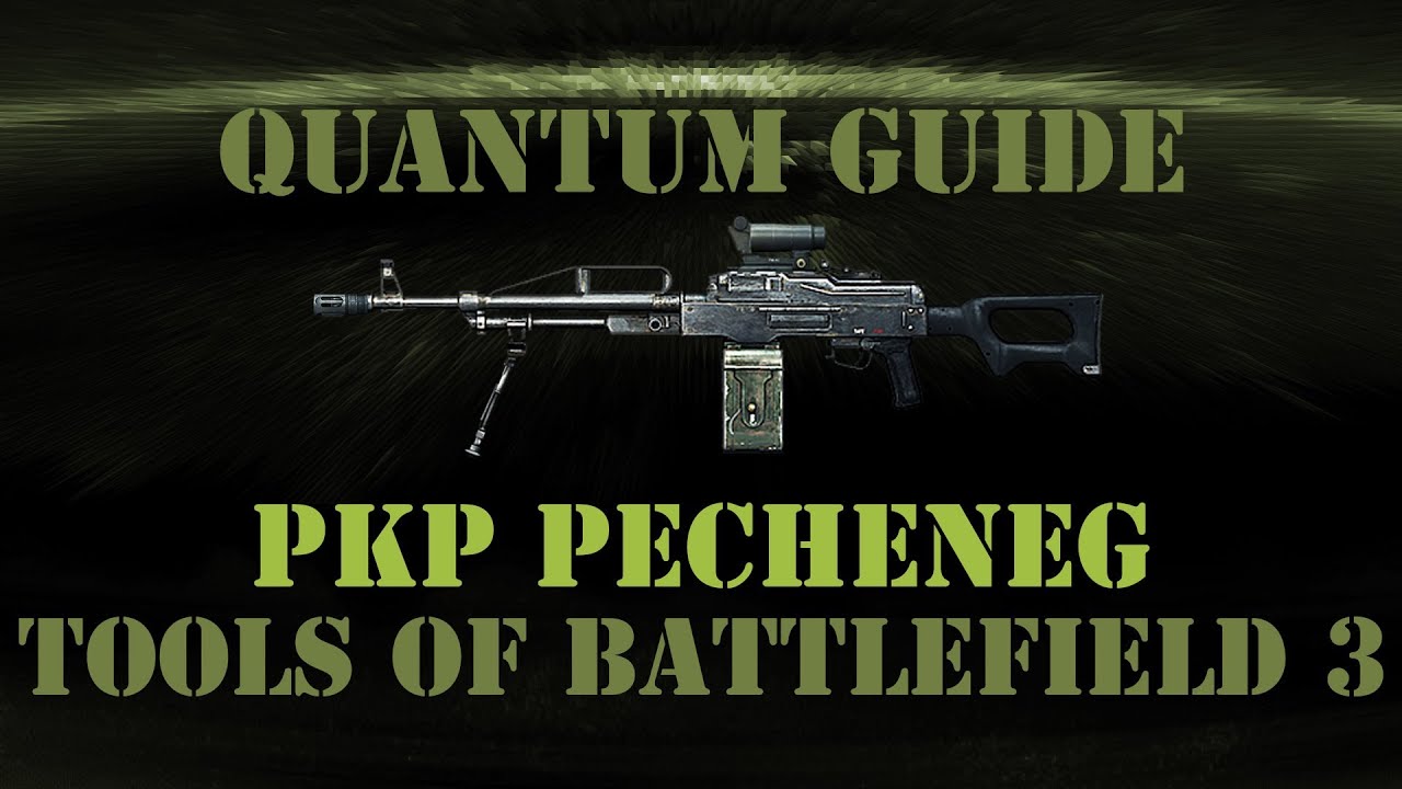 Quantum Guide  Tools Of Battlefield 3 - PKP Pecheneg (Arsenał Żołnierza Wsparcia)