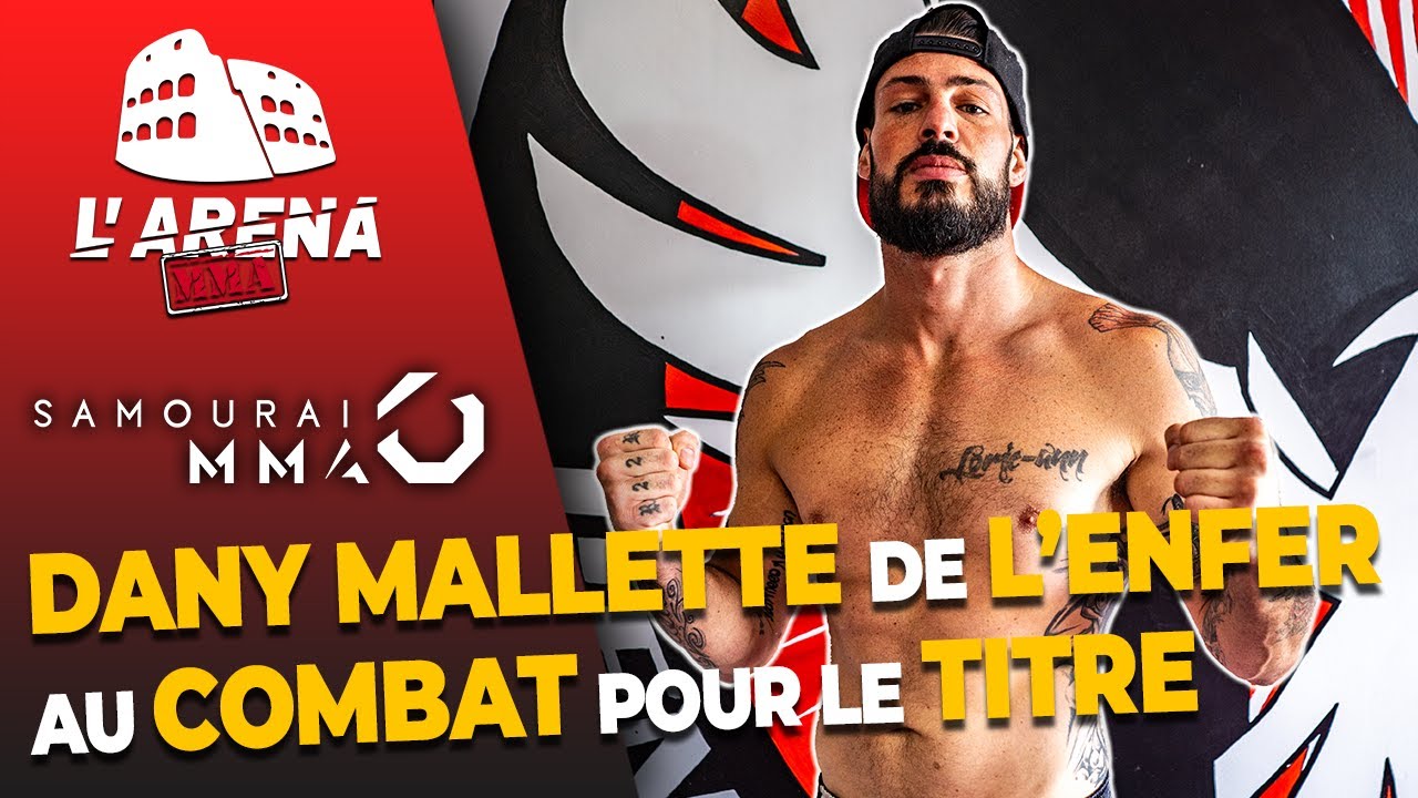 Dany Mallette : La renaissance - Interview vérité // Samouraï MMA 7