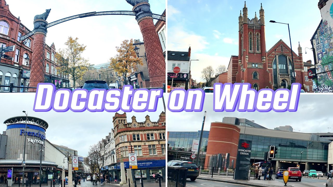4K UHD Complete Tour of Doncaster | Doncaster Town Centre & Markets Doncaster Station & Suburbs