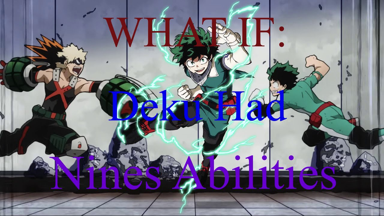 What if Deku had Nines abilities?(Part 3)