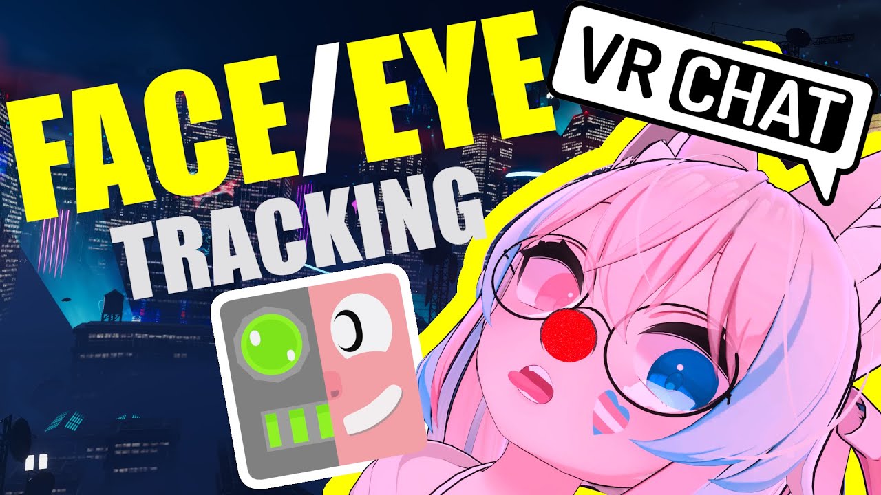 Отслеживание глаз и лица — все гарнитуры, VRCFaceTracking, EyeTrackVR, Project Babble — VRChat