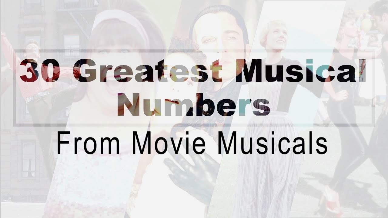 30 Greatest Musical Numbers From Movie Musicals