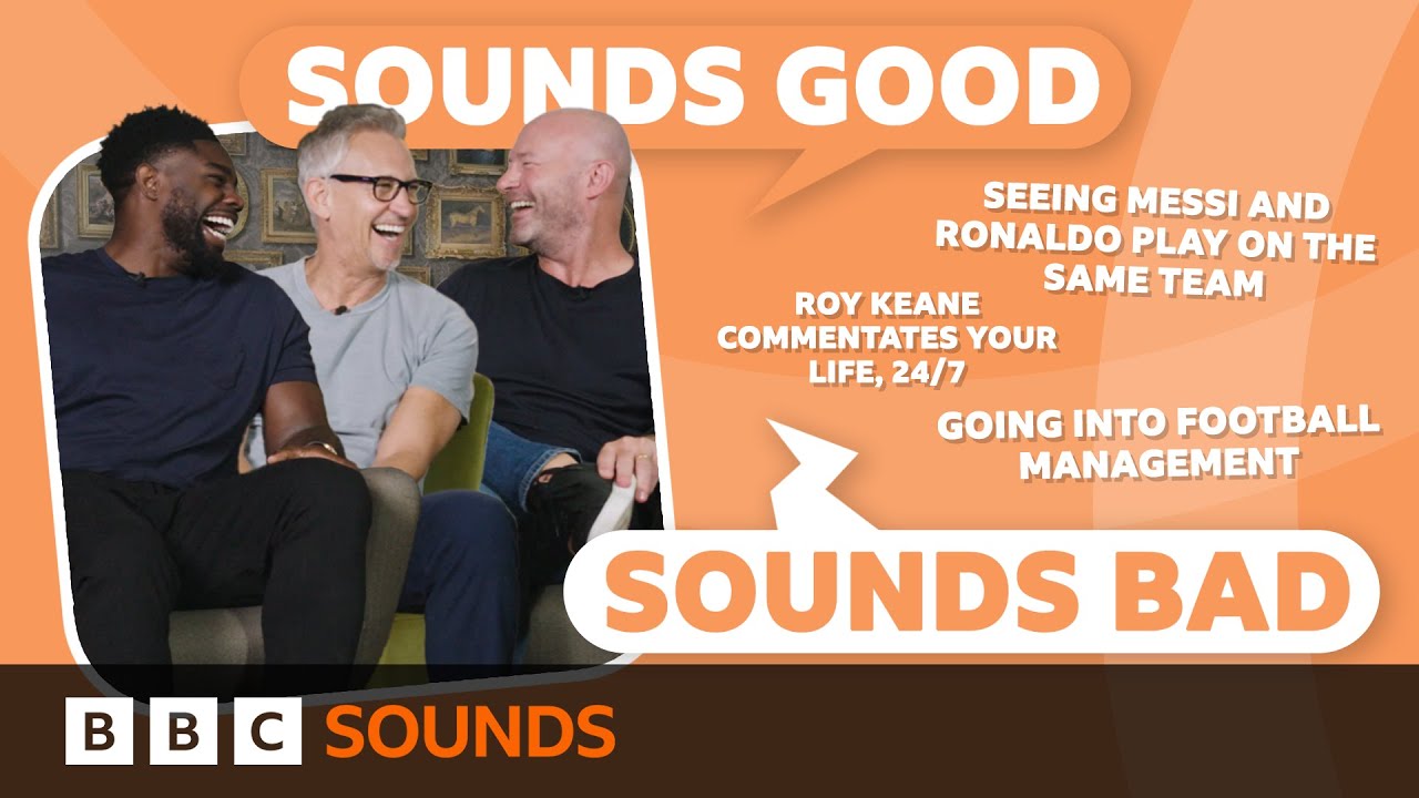 MOTD's Gary, Alan and Micah: Ronaldo / Messi, World Cup, Roy Keane | Sounds Good / Sounds Bad