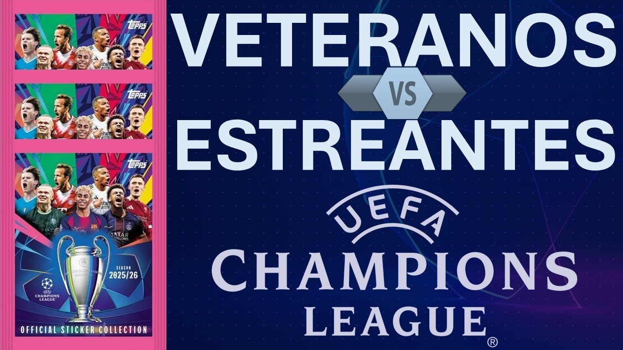 VETERANOS vs ESTREANTES Saquetas Champions League 2025/26 Cromos Topps
