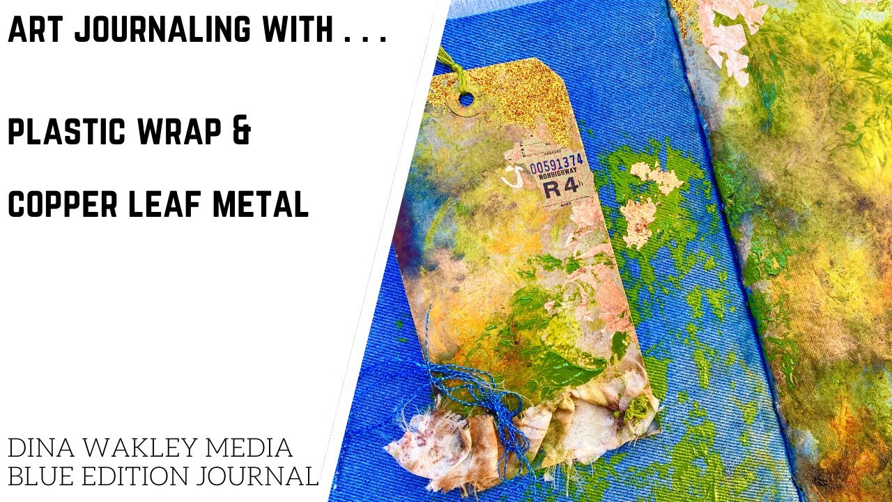 Art Journaling with Plastic Wrap & Copper Leaf!
