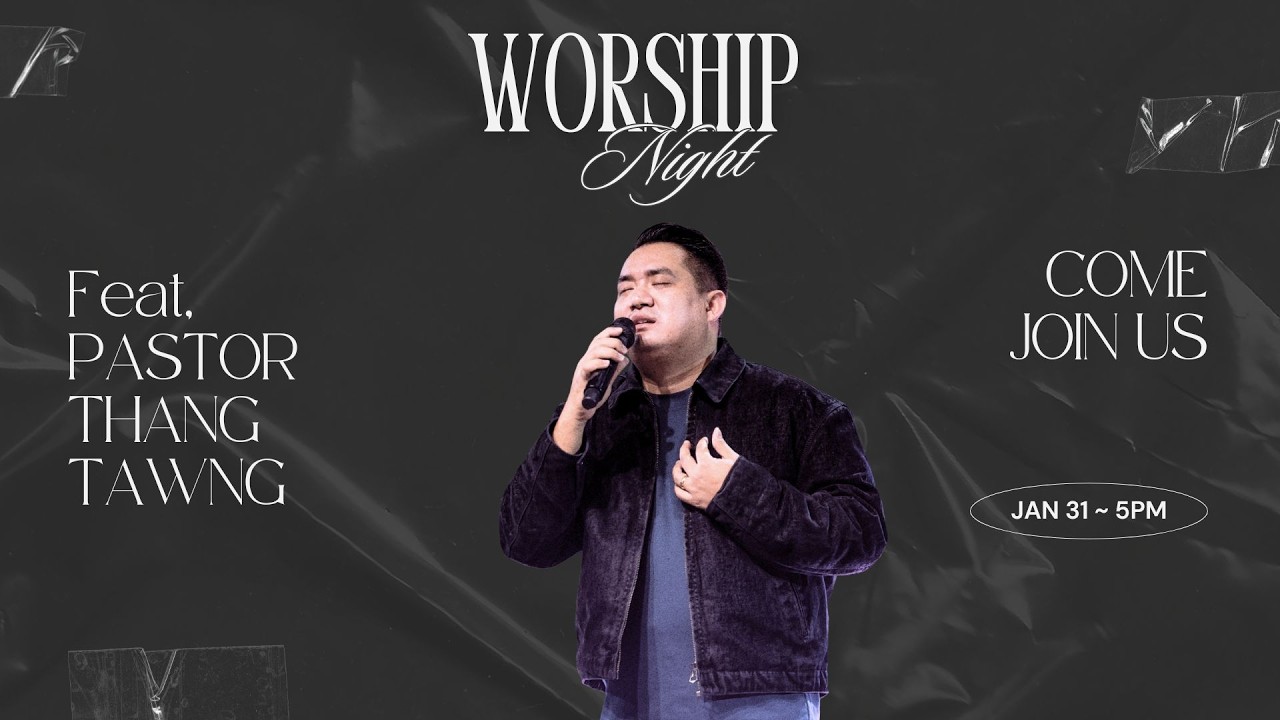 Worship Night with Pastor Thang Tawng (Jan 31, 2026)