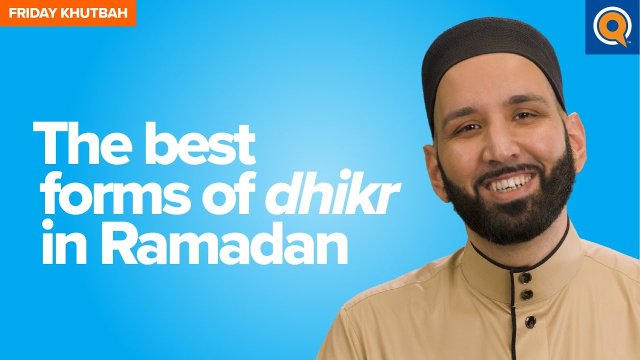 The Best Forms Of Dhikr In Ramadan | Khutbah by Dr. Omar Suleiman