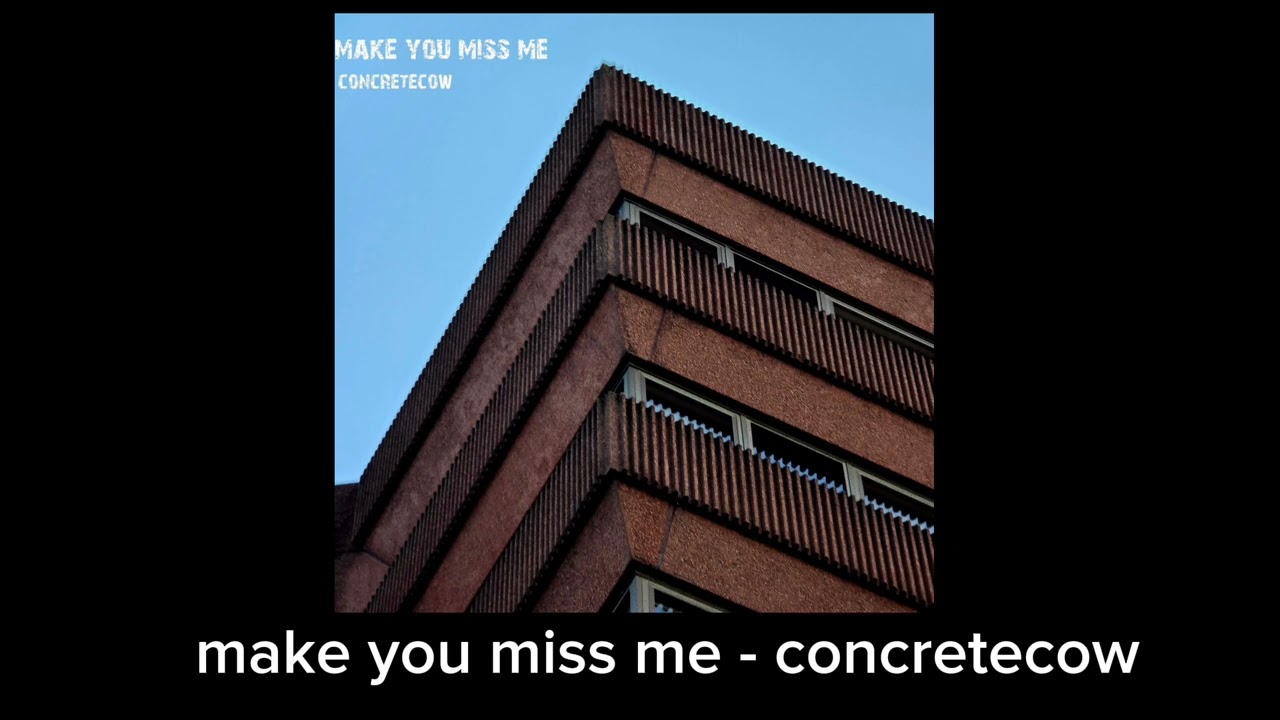 concretecow - make you miss me (prod. nightiger)