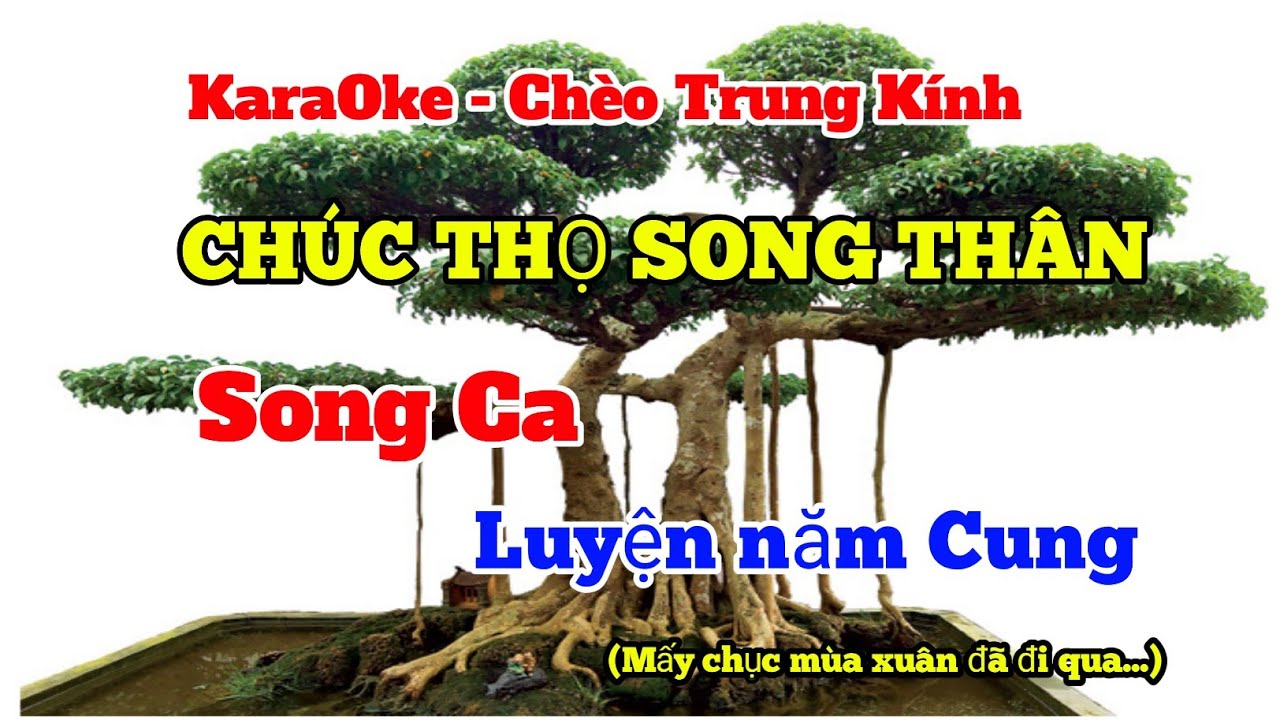 CHÚC THỌ SONG THÂN - TONE NỮ - LUYẸN NĂM CUNG - KARAOKE CHÈO TRUNG KÍNH