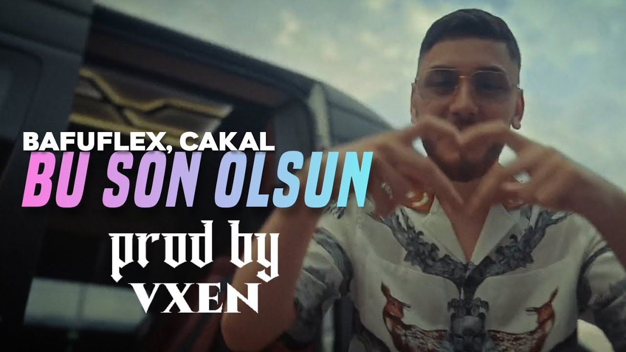 Batuflex & Çakal - Bu Son Olsun (Official Video) prod by vxen & turkcerapculture