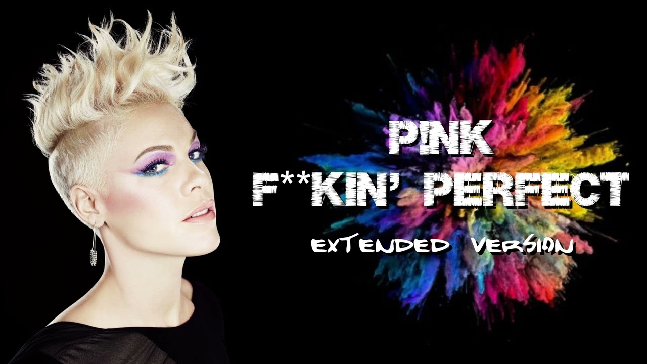 P!NK - Perfect (Extended Version)