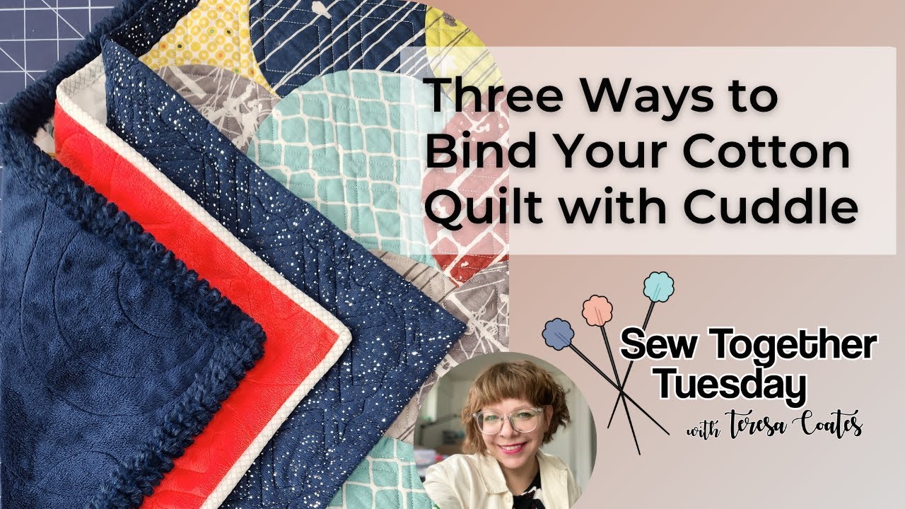 Sew Together Tuesday: Three Ways to Bind Your Cotton Quilt with Cuddle