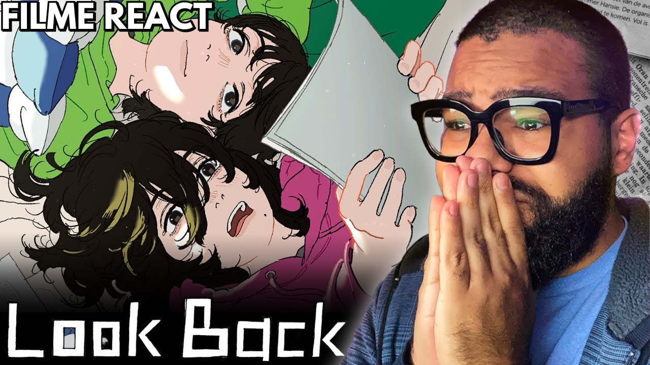 QUE FILME TRÁGICO! ASSISTINDO ''LOOK BACK'' PELA PRIMEIRA VEZ | FILME REACT