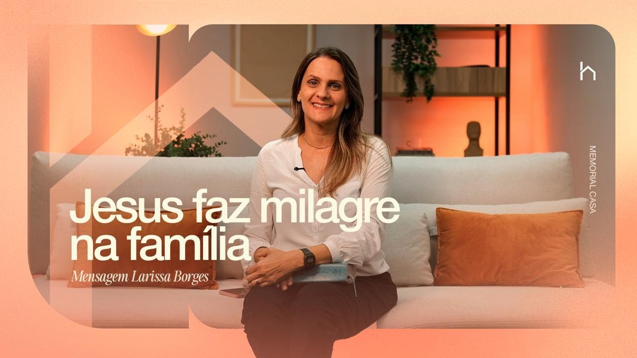 MEMORIAL CASA | JESUS FAZ MILAGRE NA FAMÍLIA | LARISSA BORGES | QUARTA 19:30 | 14/01/2026