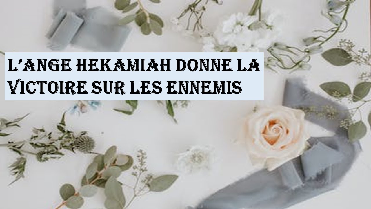 VAINCRE LES ENNEMIS AVEC L’ANGE HEKAMIAH (NATIFS DU 05 AU 10 JUIN, VOICI VOTRE ANGE GARDIEN)