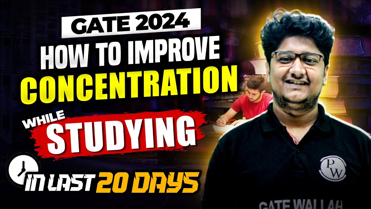 GATE 2024 Last 20 Days Strategy | How to Improve Concentration While Studying?