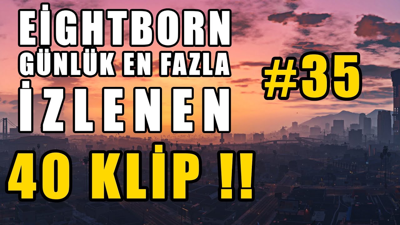 Eightborn Günlük En Fazla İzlenen 40 KLİP #35 !! Eightborn Komik Anlar