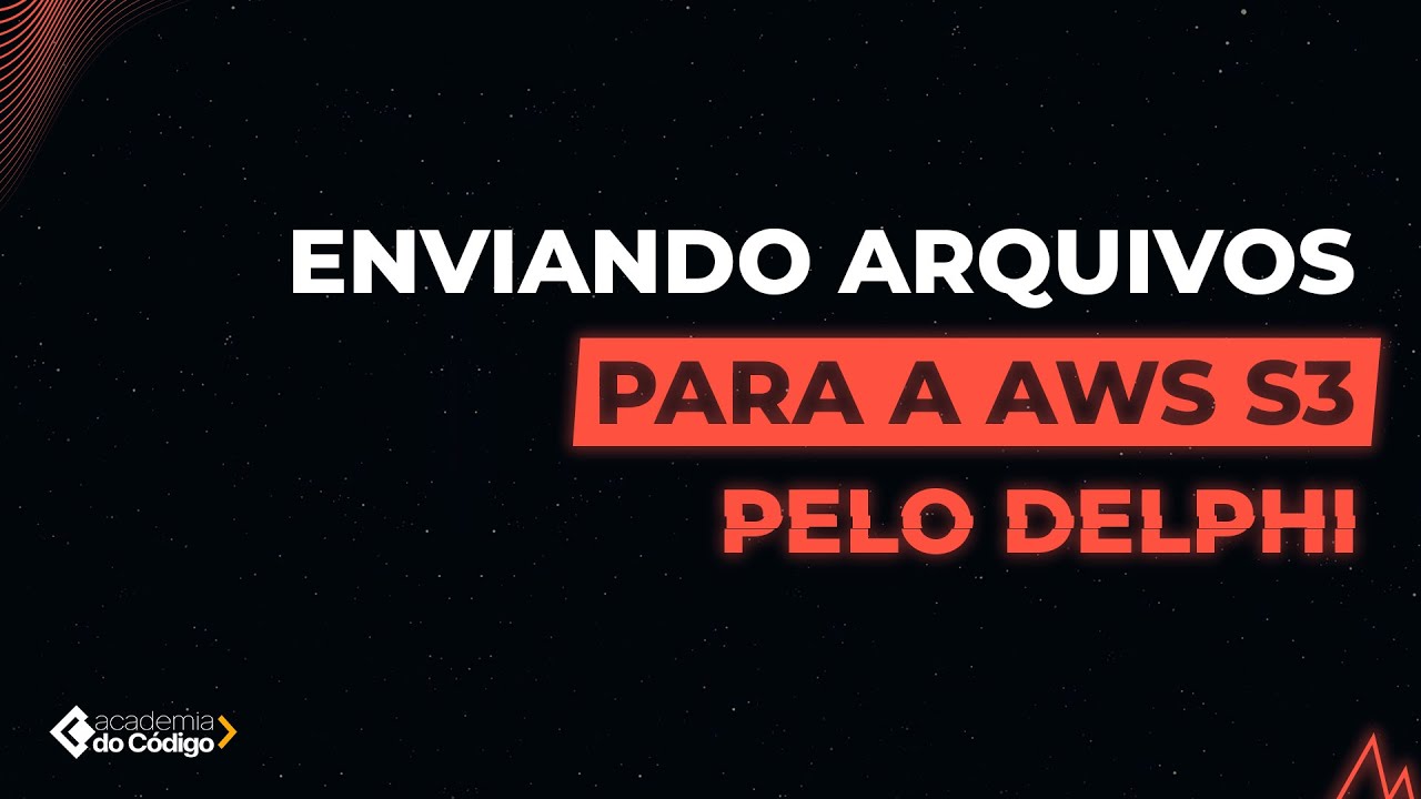 Enviando arquivos para a AWS S3 pelo Delphi