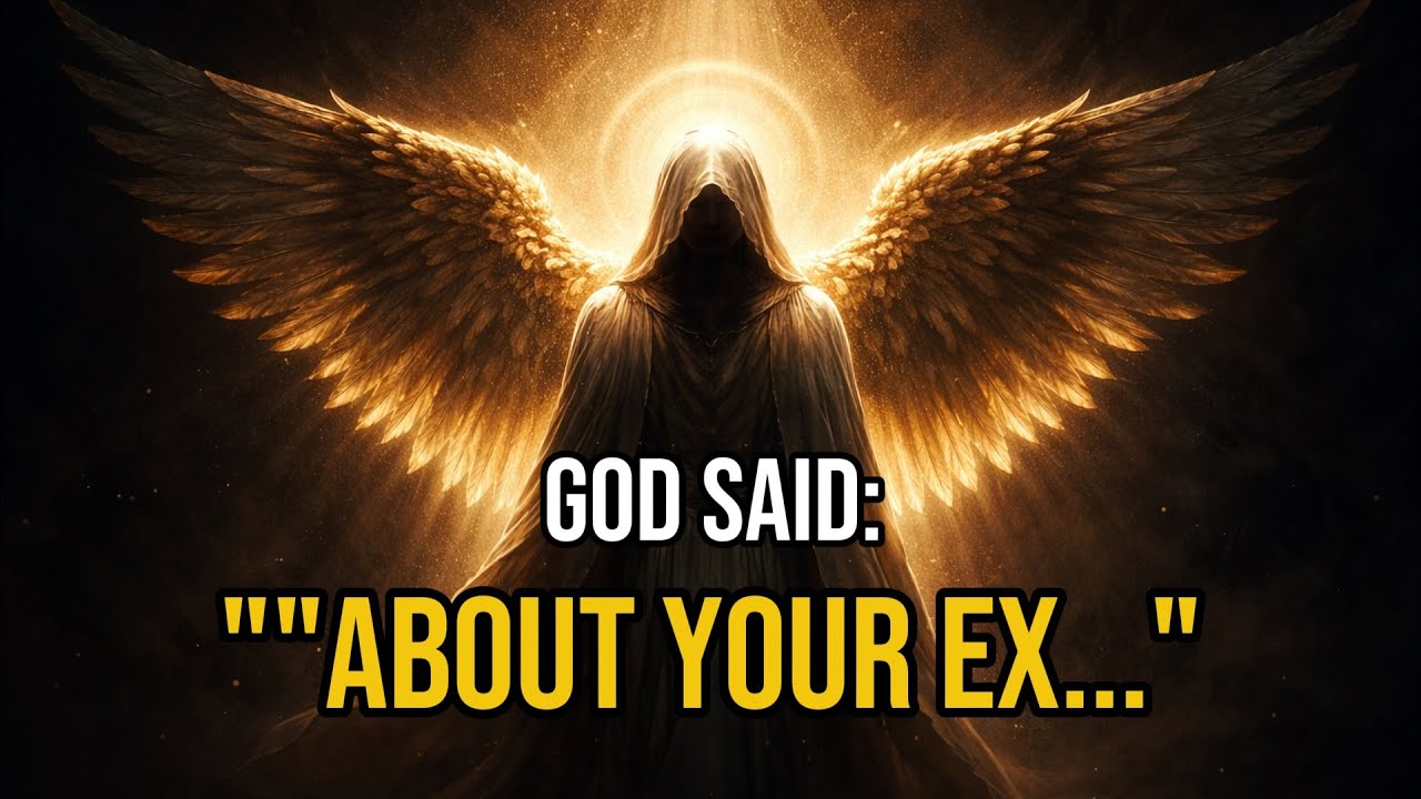 Chosen Ones, This Is What God Is Saying About Your Ex