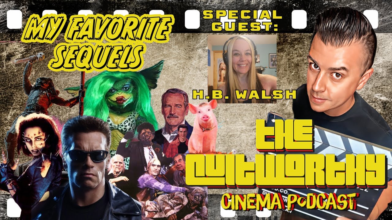 THE CULTWORTHY EP#213 - MY FAVORITE SEQUELS w/ HB WALSH