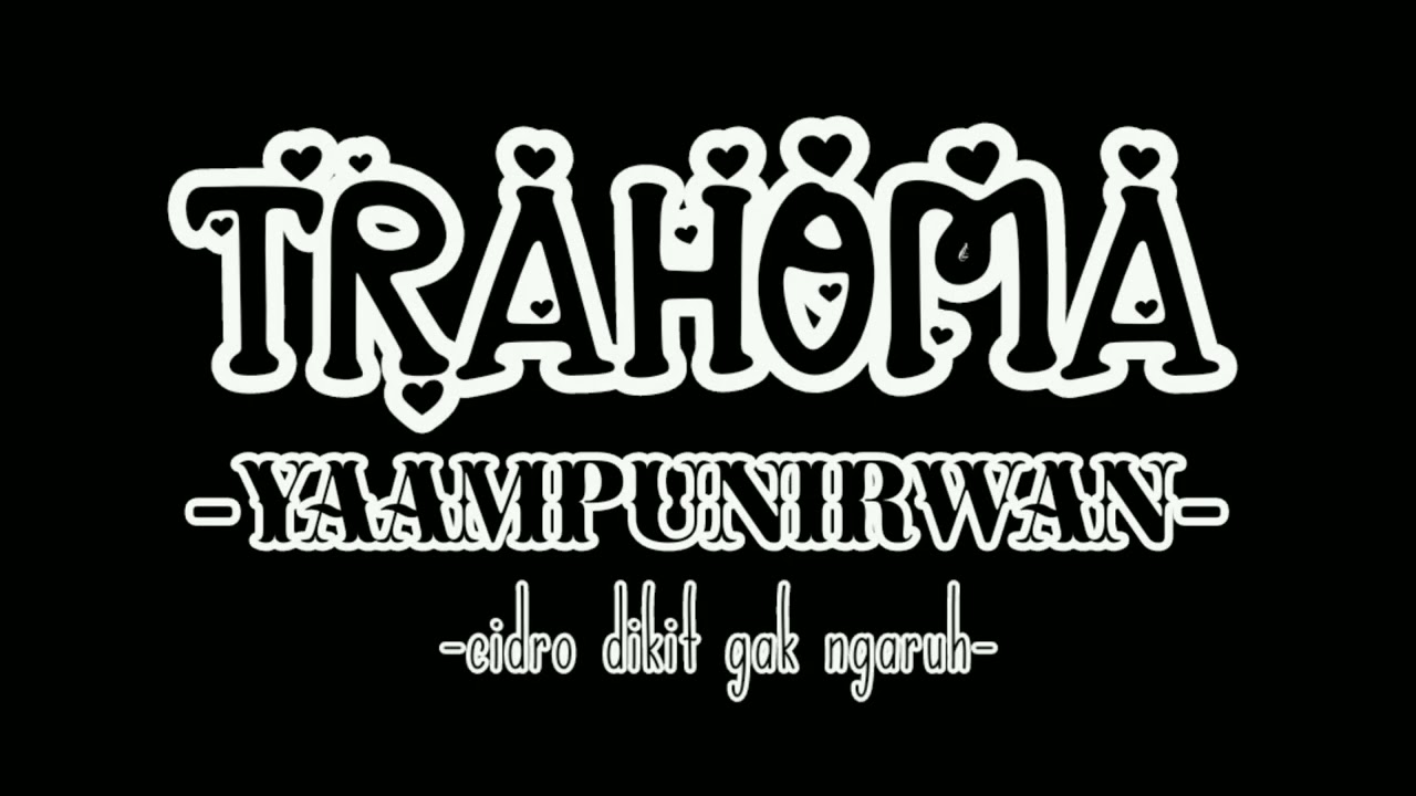 YAAMPUN IRWAN - TRAHOMA (DANGDUT HEHE)