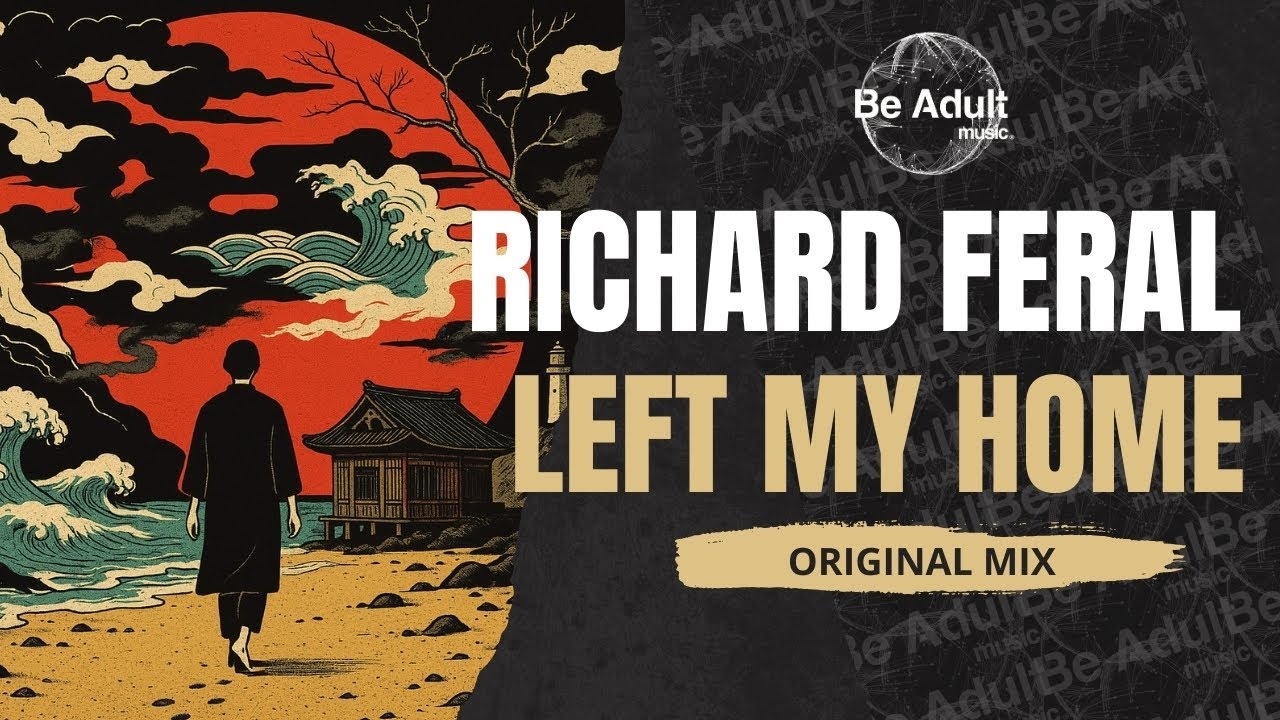 Richard Feral - Left My Home 🎵