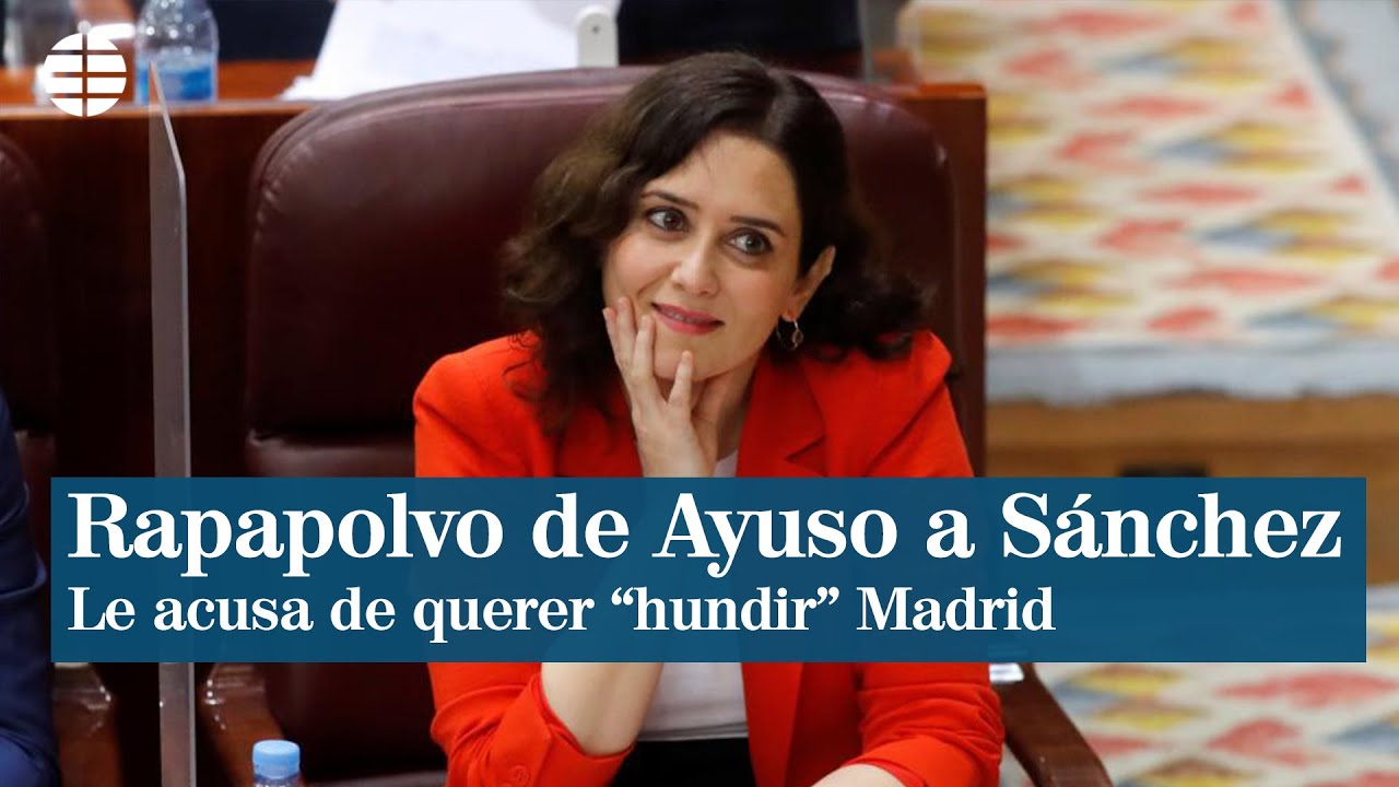 Rapapolvo de Ayuso al Gobierno de Sánchez por querer "hundir" Madrid