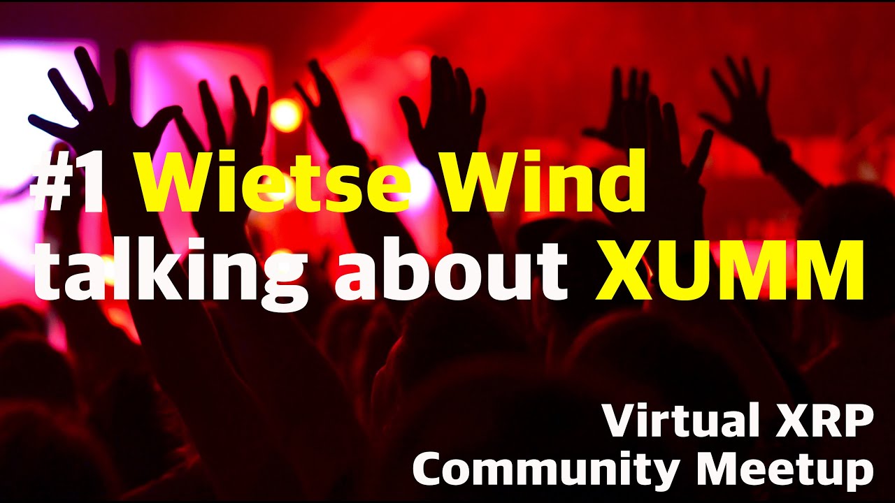 Virtual XRP Meetup Mai 2020 - #1 Wietse Wind talking about XUMM