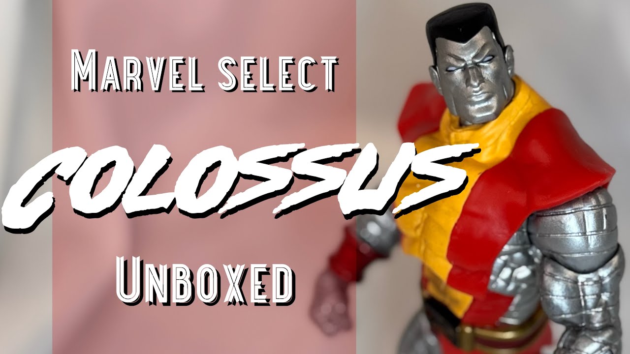 Colossus of the X-Men | Marvel Select Action Figure | Unboxing